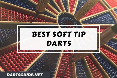 soft tip darts   guide reviews dartsguide