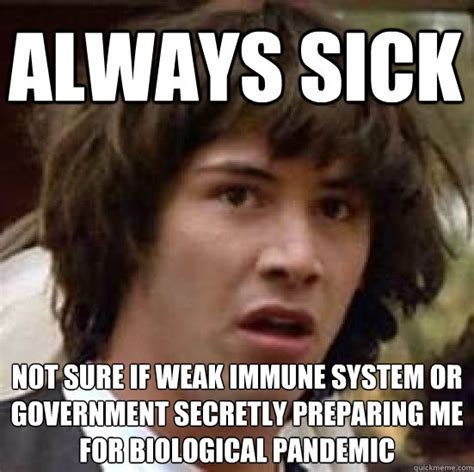 sick    weak immune system  government secretly