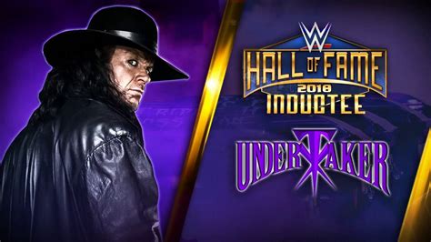 The Undertaker Joins The Wwe Hall Of Fame Class Of 2018 Undertaker