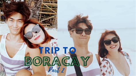 Boracay Trip W My Filipina Girlfriend Pt 2 Travel Vlog