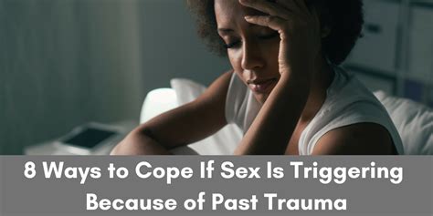 8 Ways To Cope If Sex Is Triggering Because Of Past Trauma