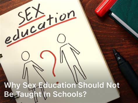 Why Sex Education Should Not Be Taught In Schools