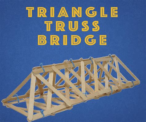 triangle truss bridges  pictures instructables