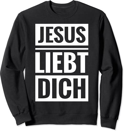 jesus liebt dich christliches bibel bibelvers christentum sweatshirt