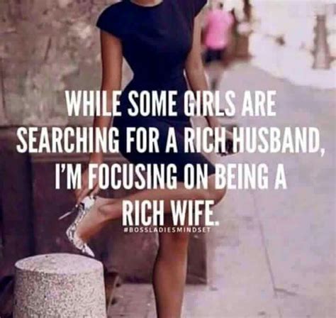 Focused On Being A Rich Wife Woman Quotes Babe Quotes Boss Babe Quotes