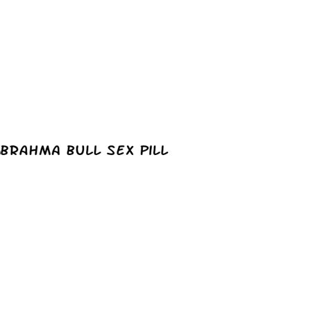 brahma bull sex pill brandmotion