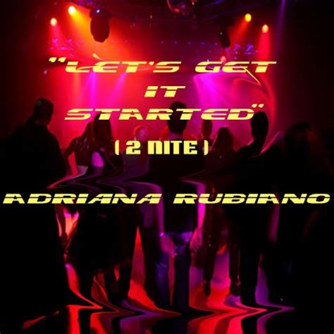 let s get it started 2 nite adriana rubiano digital music