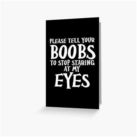 Please Tell Your Boobs To Stop Staring At My Eyes Funny Tits Nerdy