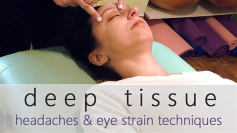 deep tissue massage headaches migraines and eye strain techniques