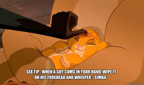 sex tip when a guy cums in your hand wipe it on his forehead and whisper “simba misc