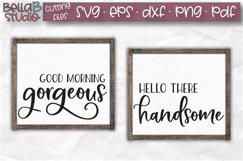 Hello There Handsome Good Morning Gorgeous Svg Cut File