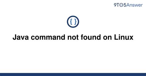[solved] Java Command Not Found On Linux 9to5answer