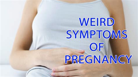 weird symptoms of pregnancy strange pregnancy symptoms it s side