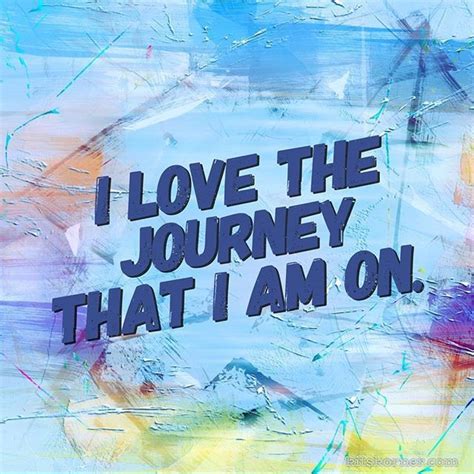 monday mantra i love the journey that i am on zitate