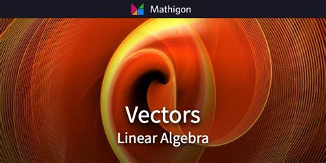 Vectors – Linear Algebra – Mathigon