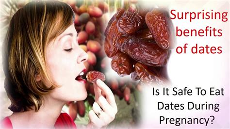 surprising benefits of dates is it safe to eat dates during pregnancy