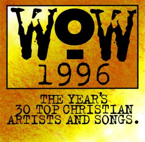 Wow 1996 The Year S 30 Top Christian Artists And Songs Various