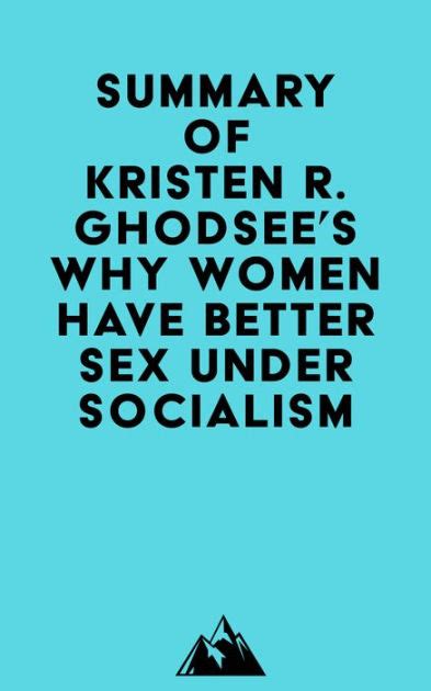 summary of kristen r ghodsee s why women have better sex under