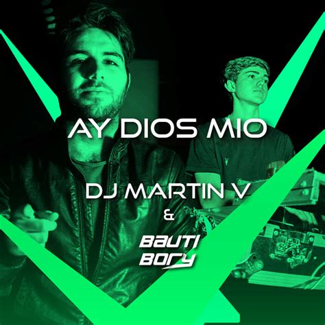 Ay Dios Mio Remix Single By Dj Martin V Bauti Bory Spotify