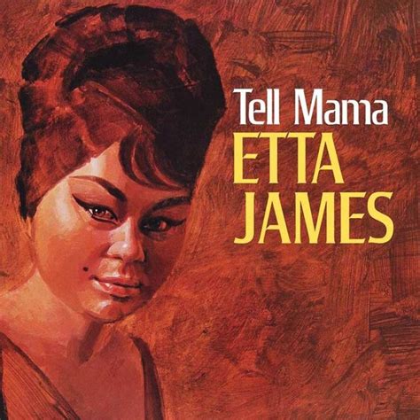 Tell Mama How Etta James Birthed One Of The Finest 60s Soul Albums
