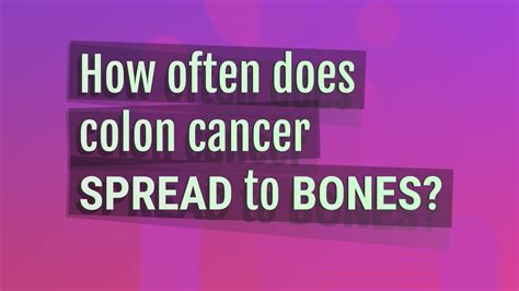 How Often Does Colon Cancer Spread To Bones Youtube