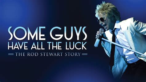 Some Guys Have All The Luck The Rod Stewart Story Kings Theatre