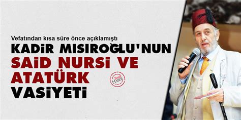 kadir mısıroğlu nun said nursi ve atatürk vasiyeti