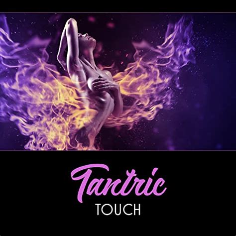 Tantric Touch – Intimacy And Ecstasy New Age Sounds Emotional And