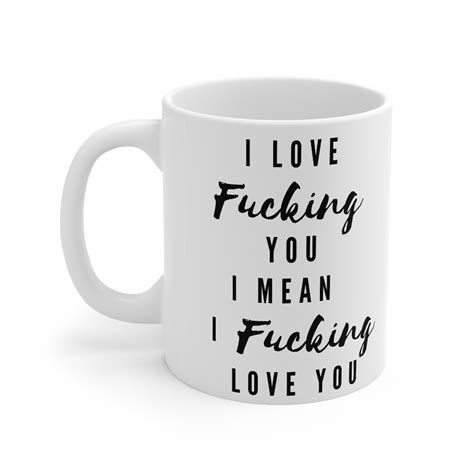 I Love Fucking You I Mean I Fucking Love You Mug T For Etsy