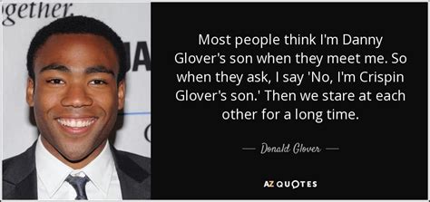 Donald Glover Quote Most People Think I M Danny Glover S