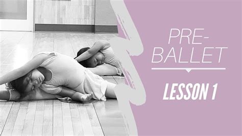pre ballet lesson 1 youtube