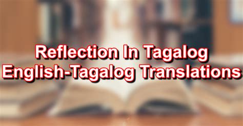 reflection  tagalog english  tagalog translations