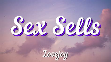 lovejoy sex sells lyrics youtube