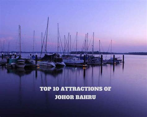top  attractions  johor bahru malaysia