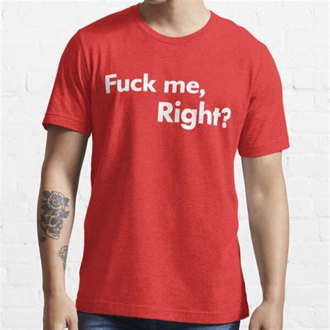 F Ck Me Right [white Ink] T Shirt For Sale By Freshthreadshop