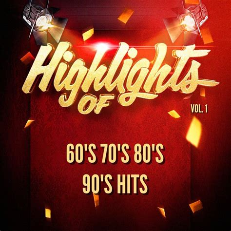 highlights of 60 s 70 s 80 s 90 s hits vol 1 60 s 70 s 80 s 90 s