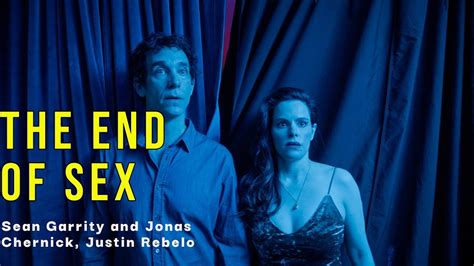 The End Of Sex Interview Sean Garrity Jonas Chernick And Justin Rebelo