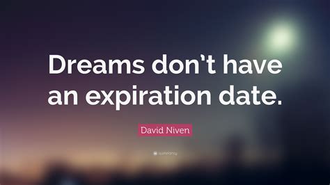 david niven quote “dreams don t have an expiration date ”