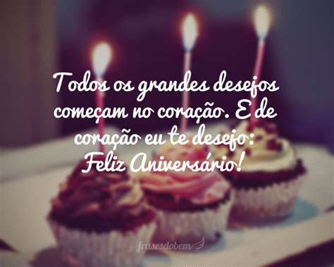 todos os grandes desejos comecam  coracao  de coracao