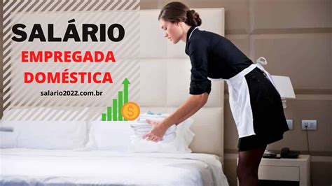 Quanto Custa Uma Empregada Doméstica Com Carteira Assinada 2022 ️ Brazil