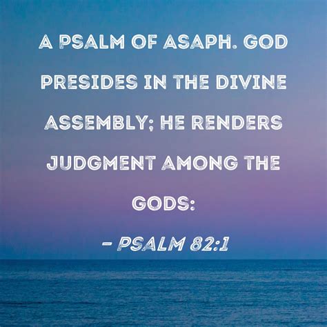 Psalm 82 1 God Presides In The Divine Assembly He Renders Judgment