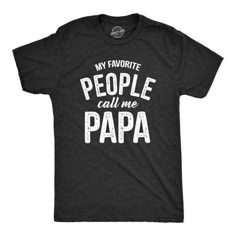 mens my favorite people call me papa t shirt funny humor father tee for