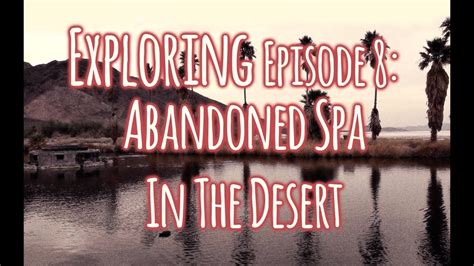 abandoned spa   desert youtube