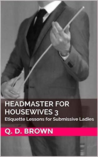 headmaster for housewives 3 etiquette lessons for submissive ladies by