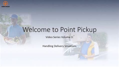point pickup video series vol handling delivery situations youtube