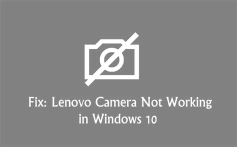 top  ways  fix lenovo camera  working  windows