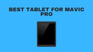 tablet  mavic pro  high tech reviewer