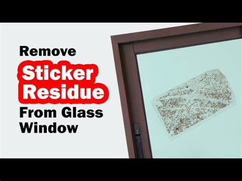 remove sticker residue  glass window youtube