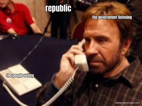 the people voting the government listening republic meme generator
