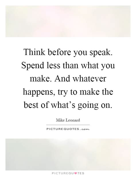 think before you speak spend less than what you make and picture quotes